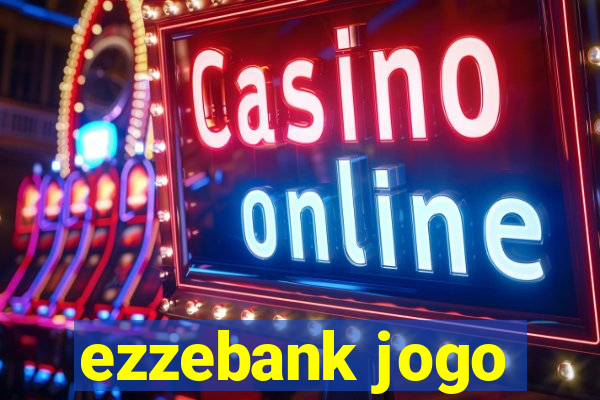 ezzebank jogo